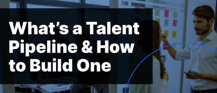 What S A Talent Pipeline Definitions Considerations And How To Build One